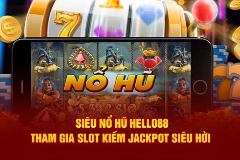 Game nổ hũ rút tiền mặt Hello88